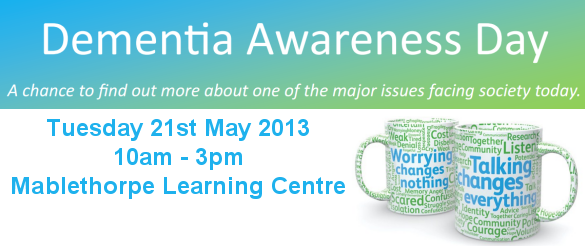 Dementia Awareness Day - Tuesday 21st May at Mablethorpe Learning Centre